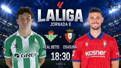 Betis y Osasuna vuelven del parón con bajas y una racha rojilla en juego
